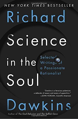 Richard Dawkins/Science in the Soul@Selected Writings of a Passionate Rationalist