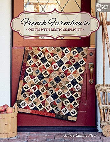 Marie Claude Picon French Farmhouse Quilts With Rustic Simplicity 