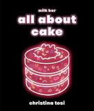 Christina Tosi All About Cake A Milk Bar Cookbook 