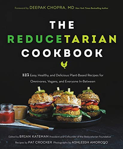 Brian Kateman The Reducetarian Cookbook 125 Easy Healthy And Delicious Plant Based Reci 