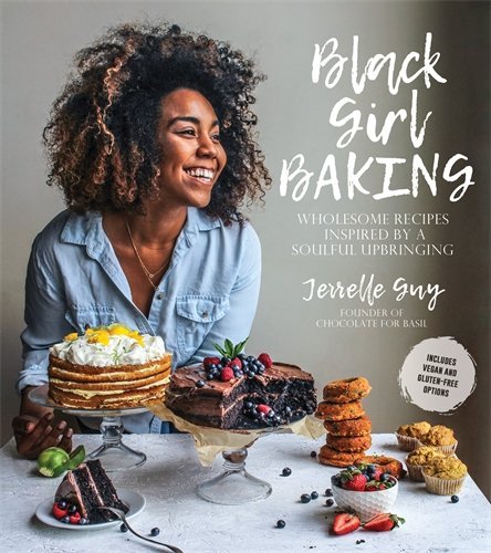 Jerrelle Guy Black Girl Baking Wholesome Recipes Inspired By A Soulful Upbringin 
