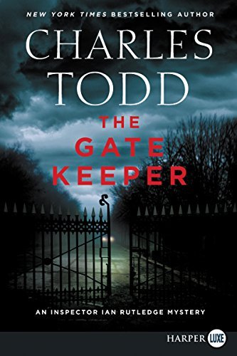 Charles Todd/The Gate Keeper@ An Inspector Ian Rutledge Mystery@LARGE PRINT