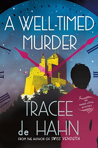 Tracee De Hahn A Well Timed Murder An Agnes L?thi Mystery 