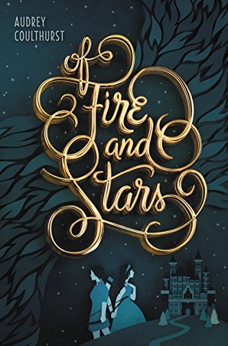 Coulthurst,Audrey/ Saia,Jordan (ILT)/Of Fire and Stars@Reprint