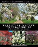 Tony Dove Essential Native Trees And Shrubs For The Eastern The Guide To Creating A Sustainable Landscape 