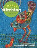 Laura Wasilowski Joyful Stitching Transform Fabric With Improvisational Embroidery 