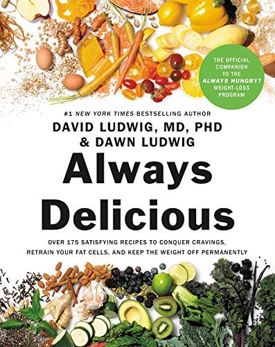 David Ludwig Always Delicious Over 175 Satisfying Recipes To Conquer Cravings 