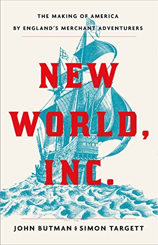 Simon Targett/New World, Inc.@ The Making of America by England's Merchant Adven