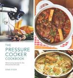 Gina Steer The Pressure Cooker Cookbook 100 Amazing Recipes For The Time Pressure Cook 