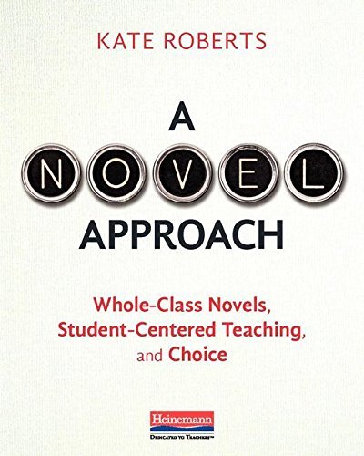 Kate Roberts A Novel Approach Whole Class Novels Student Centered Teaching An 
