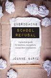 Joanne Garfi Overcoming School Refusal ﻿a Practical Guide For Teachers Counsello 