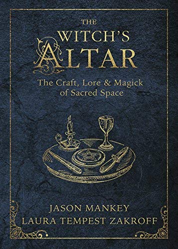 Jason Mankey/The Witch's Altar@ The Craft, Lore & Magick of Sacred Space