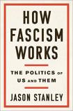 Jason Stanley How Fascism Works The Politics Of Us And Them 