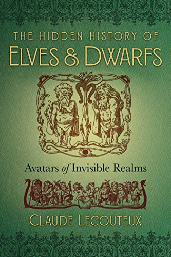 Claude Lecouteux/The Hidden History of Elves and Dwarfs@ Avatars of Invisible Realms