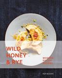 Ren Behan Wild Honey And Rye Modern Polish Recipes 