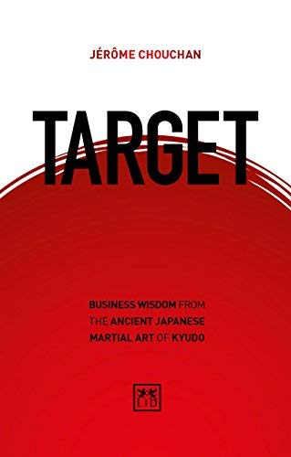 Jerome Chouchan Target Business Wisdom From The Ancient Japanese Martial 