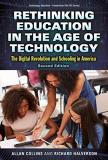 Allan Collins Rethinking Education In The Age Of Technology The Digital Revolution And Schooling In America 0002 Edition; 