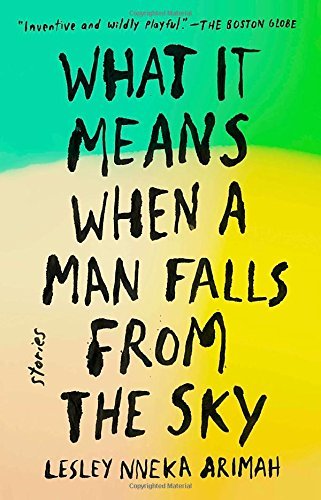 Lesley Nneka Arimah/What It Means When a Man Falls from the Sky@Reprint