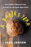 Tara Jensen A Baker's Year Twelve Months Of Baking And Living The Simple Lif 