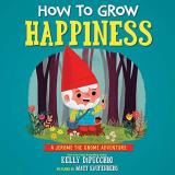 Kelly Dipucchio How To Grow Happiness 