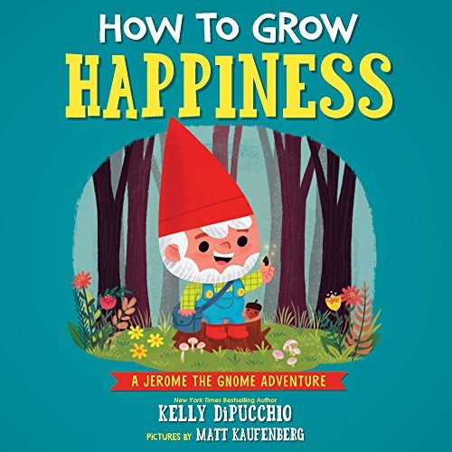 Kelly Dipucchio How To Grow Happiness 