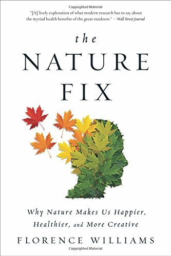 Florence Williams The Nature Fix Why Nature Makes Us Happier Healthier And More 