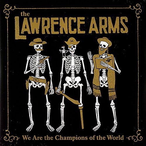 Lawrence Arms/We Are the Champions of the World: The Best Of