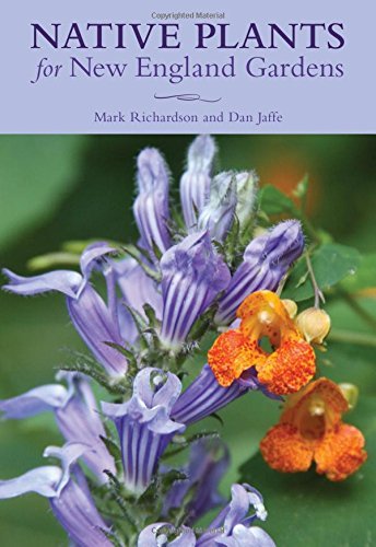 New England Wild Flower Society Native Plants For New England Gardens 