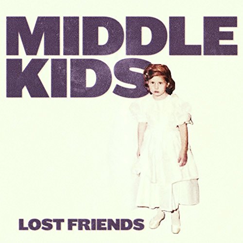 Middle Kids/Lost Friends