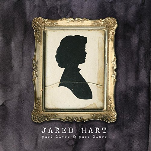 Jared Hart/Past Lives & Pass Lines