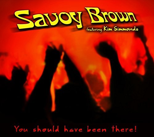 Savoy Brown & Kim Simmonds/You Should Have Been There