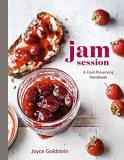 Joyce Goldstein Jam Session A Fruit Preserving Handbook [a Cookbook] 