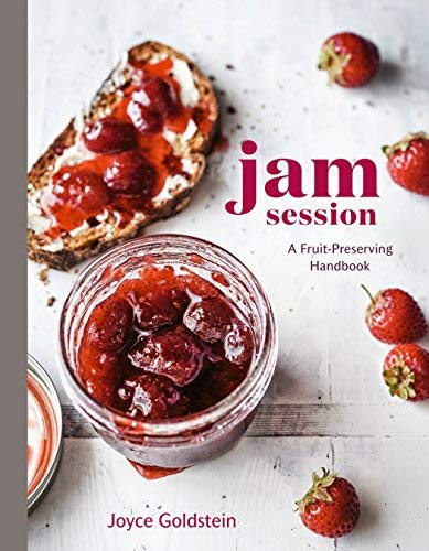 Joyce Goldstein Jam Session A Fruit Preserving Handbook [a Cookbook] 