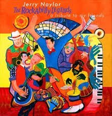 Jerry Naylor/The Rockabilly Legends A Tribute To My Friends