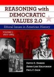 David E. Harris Reasoning With Democratic Values 2.0 Volume 1 Ethical Issues In American History 1607 1865 0002 Edition; 