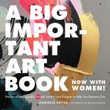 Danielle Krysa A Big Important Art Book (now With Women) Profiles Of Unstoppable Female Artists And Proje 