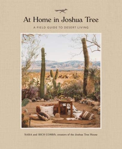 Sara Combs At Home In Joshua Tree A Field Guide To Desert Living 