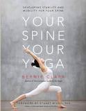 Bernie Clark Your Spine Your Yoga Developing Stability And Mobility For Your Spine 