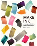 Jason Logan Make Ink A Forager's Guide To Natural Inkmaking 