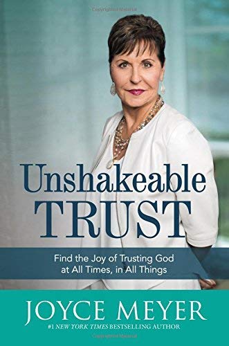 Joyce Meyer/Unshakeable Trust@Find the Joy of Trusting God at All Times, in All