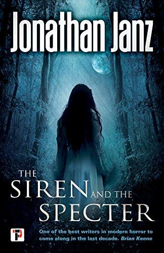 Jonathan Janz/The Siren and the Specter