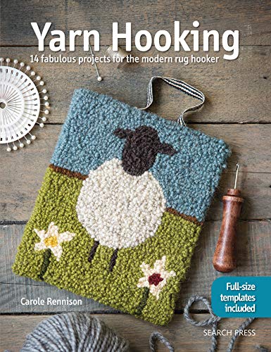 Carole Rennison Yarn Hooking 14 Fabulous Projects For The Modern Rug Hooker 