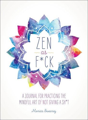 Alyssa Nichols/Namaste, Motherf*cker@A Journal for Practicing the Mindful Art of Not G