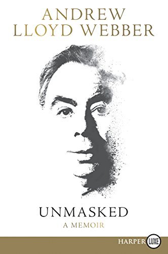 Andrew Lloyd Webber/Unmasked@ A Memoir@LARGE PRINT