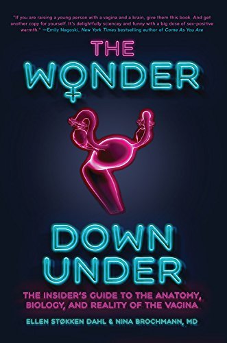 Nina Brochmann/The Wonder Down Under@The Insider's Guide to the Anatomy, Biology, and