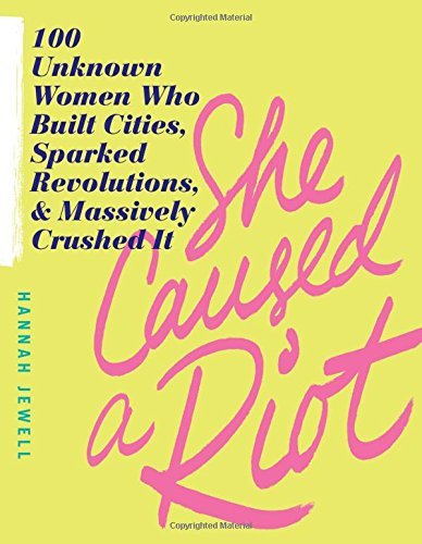 Hannah Jewell/She Caused a Riot@ 100 Unknown Women Who Built Cities, Sparked Revol