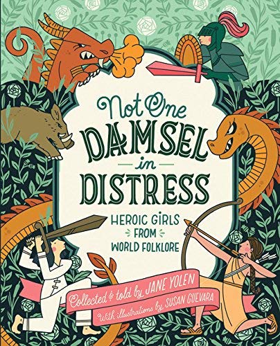 Jane Yolen/Not One Damsel in Distress@ Heroic Girls from World Folklore