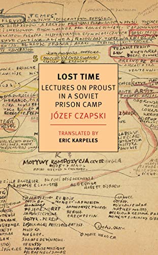 Karpeles, Eric Karpeles, Eric Czapski, Jozef/Lost Time: Lectures On Proust In A Soviet Prison C