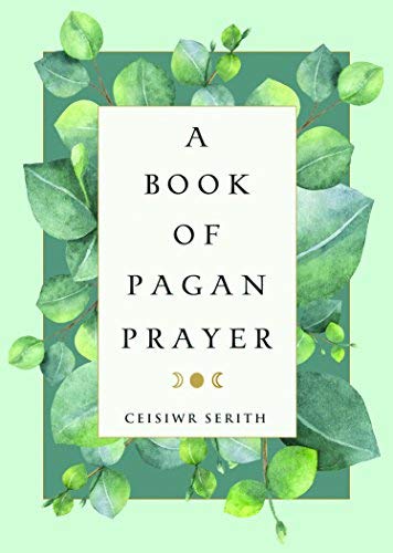 Ceisiwr Serith/A Book of Pagan Prayer