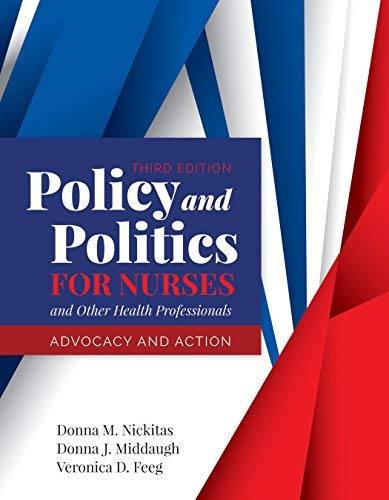 Donna M. Nickitas Policy And Politics For Nurses And Other Health Pr Advocacy And Action 0003 Edition; 